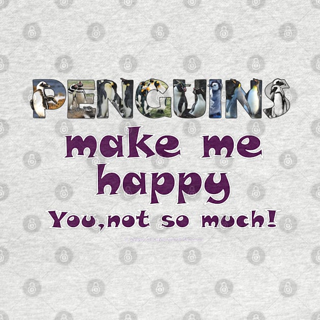 Penguins make me happy, you not so much - wildlife oil painting word art by DawnDesignsWordArt